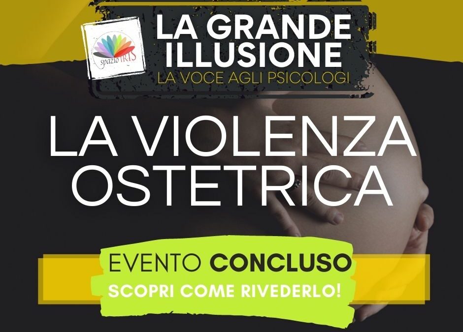 LA VIOLENZA OSTETRICA: UNA SCOMODA REALTA’