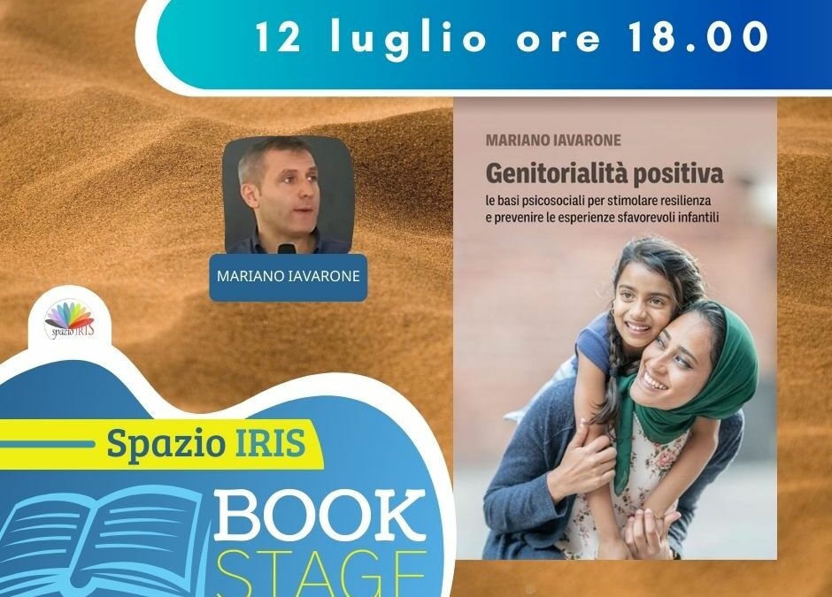 GENITORIALITA’ POSITIVA. LE BASI PSICOSOCIALI PER STIMOLARE RESILIENZA E PREVENIRE LE ESPERIENZE SFAVOREVOLI INFANTILI