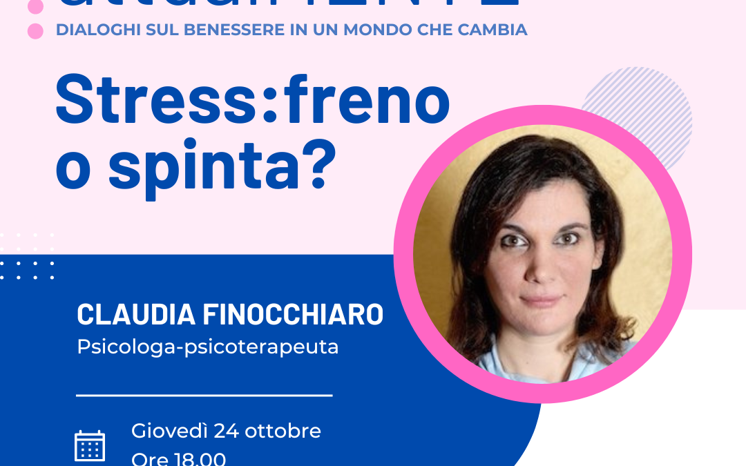 STRESS: FRENO O SPINTA? | CON CLAUDIA FINOCCHIARO