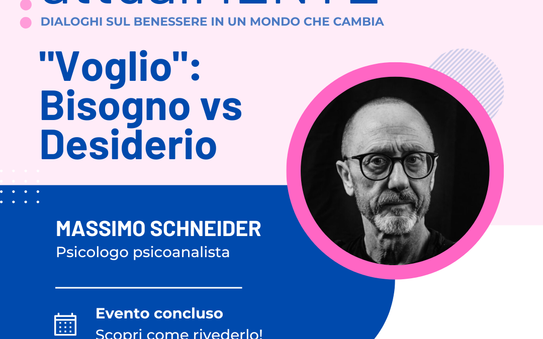 “VOGLIO”: BISOGNO VS DESIDERIO | CON MASSIMO SCHNEIDER