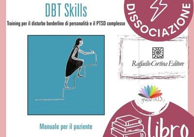 DBT SKILLS – TRAINING PER IL DISTURBO BORDERLINE DI PERSONALITA’ E IL PTSD COMPLESSO